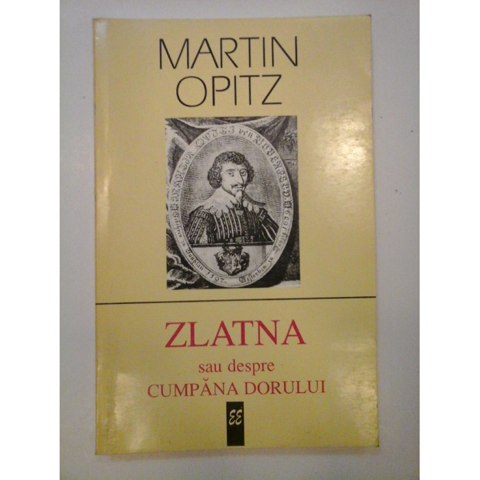 MARTIN  0PITZ  -  ZLATNA  sau  despre  CUMPANA  DORULUI  poem rasadit in romaneste de MIHAI  GAVRIL dupa   MARTINI  OPITII (1597-1639)  